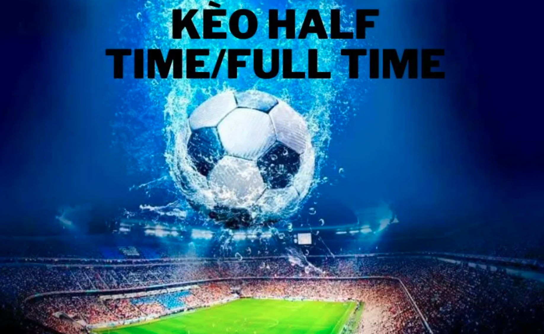 cach-choi-keo-halftime-fulltime